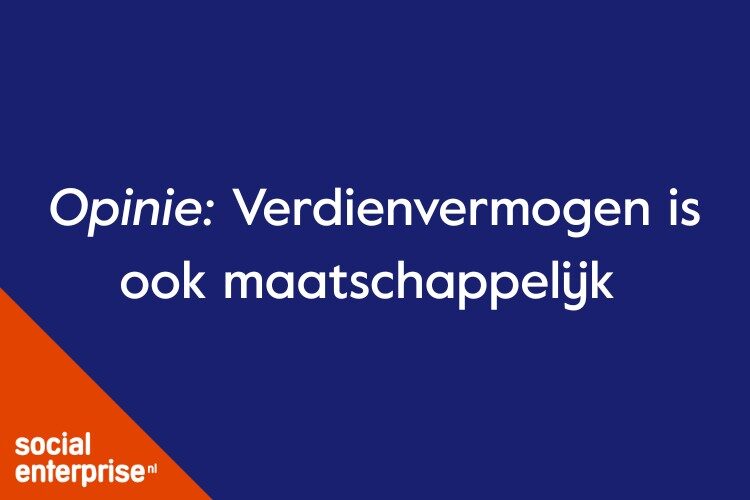 Opinie: Verdienvermogen is ook maatschappelijk